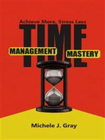 Time Management Mastery - Achieve More, Stress Less