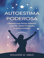 Autoestima Poderosa: Liberte sua Força Interior com Fé, Determinação e Autocuidado