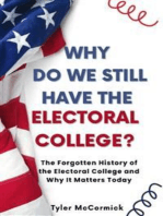 Why Do We Still Have the Electoral College?: The Forgotten History of the Electoral College and Why It Matters Today