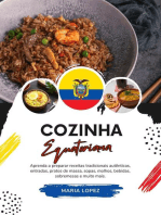 Cozinha Equatoriana: Aprenda a Preparar Receitas Tradicionais Autênticas, Entradas, Pratos de Massa, Sopas, Molhos, Bebidas, Sobremesas e Muito mais: Sabores do mundo: Uma Viagem Culinária