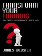 Transform Your Thinking - How Positive Mindsets Lead to Positive Lives