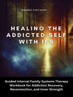 Healing the Addicted Self with IFS: Guided Internal Family Systems Therapy Workbook for Addiction Recovery, Reconnection, and Inner Strength