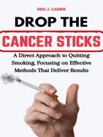 Drop the Cancer Sticks: A Direct Approach to Quitting Smoking, Focusing on Effective Methods That Deliver Results