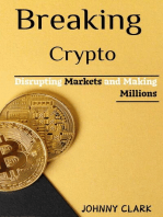 Breaking Crypto: Disrupting Markets and Making Millions