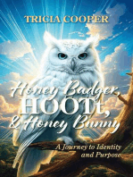 Honey Badger, HOOTt, and Honey Bunny: A Journey to Identity and Purpose