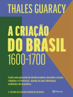 A criação do Brasil - 2ª edição: Como uma geração de desbravadores desafiou coroas, religiões e fronteiras, dando ao país ilimitadas ambições de grandeza