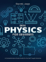 Basic Physics for Beginners: A Comprehensive Study Guide for the Self-Taught Scientist