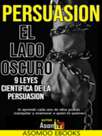 Persuasión El Lado Oscuro 9 Leyes Científica De La Persuasión: Desentrañarás los secretos mejor guardados de la psicología humana. Aprende a influir, convencer y transformar tu entorno con técnicas respaldadas por la ciencia.