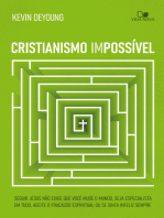 Cristianismo impossível: Seguir Jesus não exige que você mude o mundo, seja especialista em tudo, aceite o fracasso espiritual ou se sinta infeliz sempre