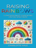 Raising Rainbows:Compassionate Parenting On The Spectrum