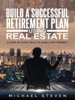 Build A Successful Retirement Plan Using Real Estate: A Step-By-Step Path To Early Retirement