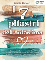 I 7 pilastri dell'autostima: Vivere fin da subito la tua consapevolezza tramite i potenti metodi della psicologia della crescita personale, sviluppando il senso di stima e amor proprio + Workbook