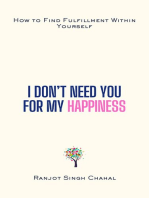 I Don’t Need You for My Happiness: How to Find Fulfillment Within Yourself