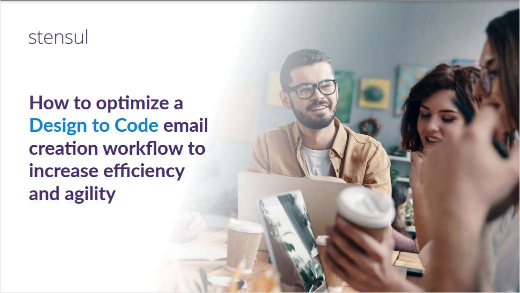 How to optimize a Design to Code email creation workflow to increase efficiency and agility
