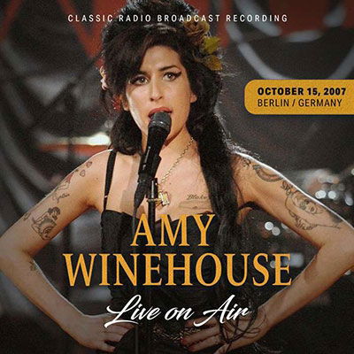 Cover for Amy Winehouse · Live On Air / October 15. 2007. Berlin. Germany (CD) (2023)