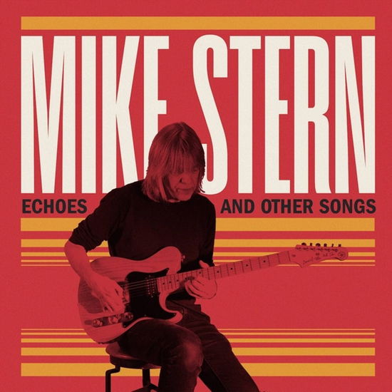 Cover for Mike Stern · Echoes And Other Songs (CD) (2024)