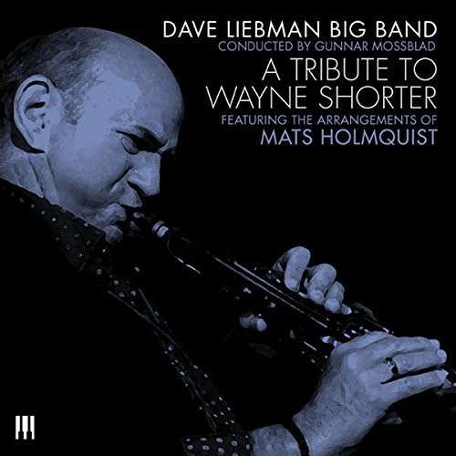 Dave -Big Band- Liebman · Tribute To Wayne Shorter (CD) (2015)