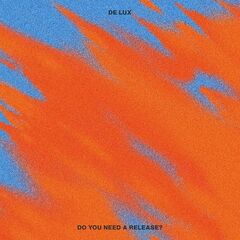 De Lux – Do You Need A Release? (2022)