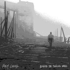 Holy Locust – Beneath The Turning Wheel (2023)