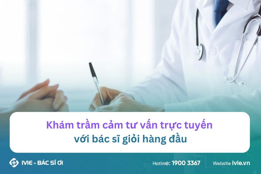 Khám trầm cảm trực tuyến với bác sĩ giỏi hàng đầu