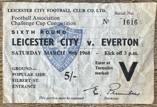 1967/68 ORIGINAL FA CUP 6TH ROUND TICKET LEICESTER CITY V EVERTON