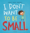 I don't want to be small by Laura Ellen Anderson, Anderson cover image