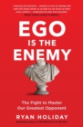 Ego is the Enemy by Holiday, Ryan cover image