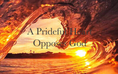 A Prideful Heart Opposes God