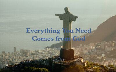 Everything You Need Comes from God