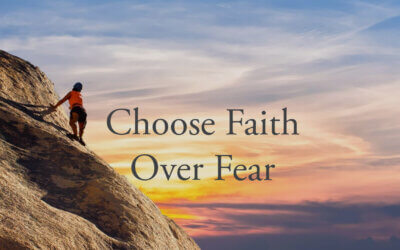 Choose Faith Over Fear