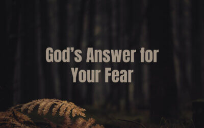 God’s Answer for Your Fear