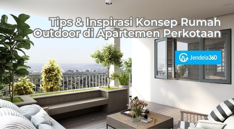 Tips & Inspirasi Konsep Rumah Outdoor di Apartemen Perkotaan