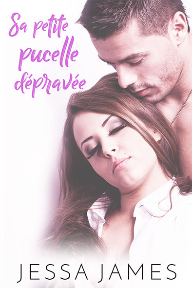 couverture de livre pour Sa Petite Pucelle Dépravée par Jessa James