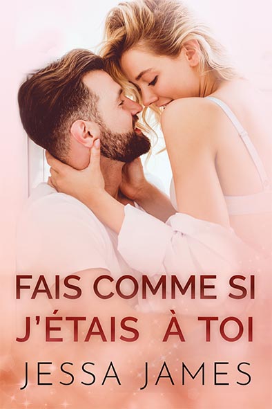 couverture de livre pour Fais Comme si J’étais à Toi par Jessa James