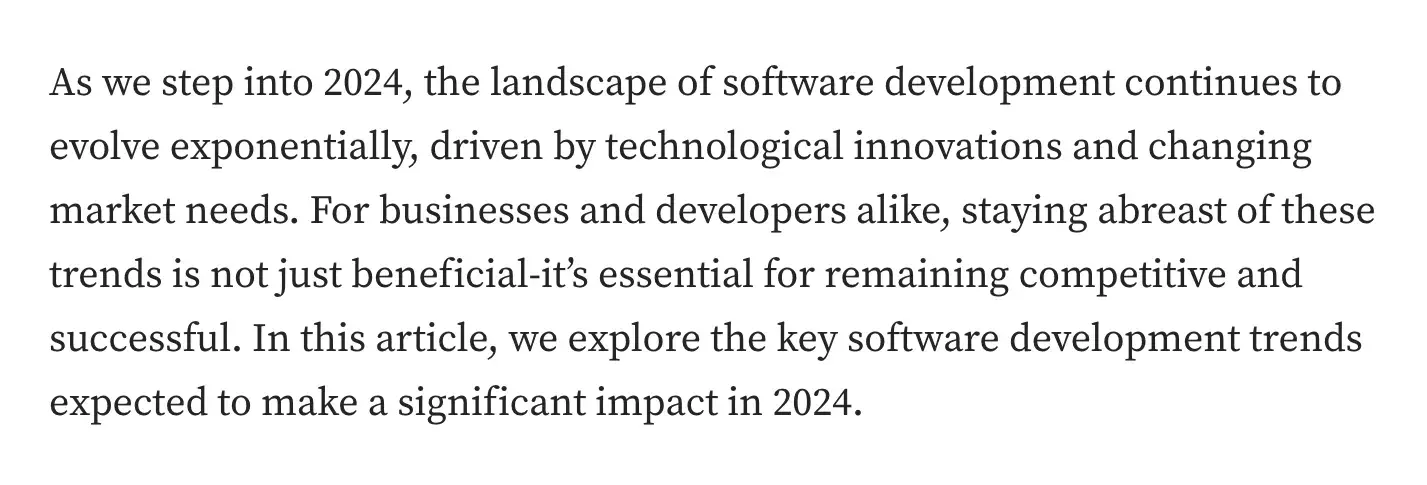 good intro sentence example - use short sentences: “As we step into 2024, the landscape of software development continues to evolve exponentially, driven by technological innovations and changing market needs.”