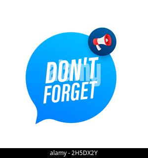 Megaphone with Don t forget. Vector illustration Stock Vector