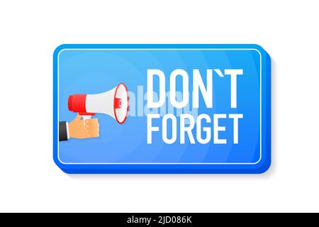 Dont Forget megaphone blue banner in 3D style on white background. Hand holds loudspeacker. Vector illustration. Stock Vector