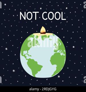 Not cool quote. Global warming and climate change poster with melting Earth in candle form with fire. Global temperature rising. Environment protectio Stock Vector