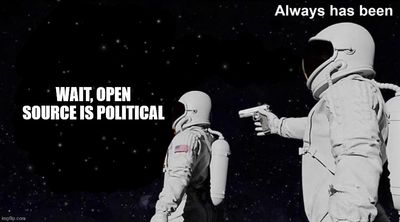 Wait open source is political, always has been meme