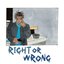 Right Or Wrong