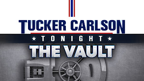 Tucker Carlson Tonight: The Vault thumbnail