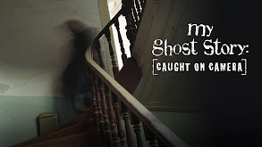 My Ghost Story: Caught on Camera thumbnail