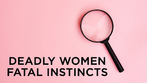 Deadly Women: Fatal Instincts thumbnail