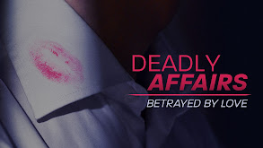 Deadly Affairs: Betrayed by Love thumbnail