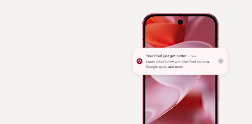 A Pixel phone screen shows a notification for a Pixel update. It reads your Pixel just got better.