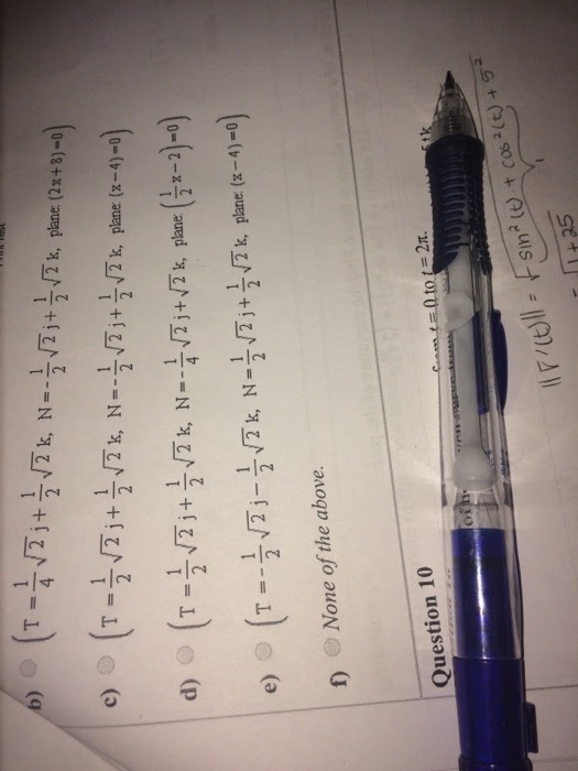 Solved: Question 9 Find The Unit Tangent Vector And The Pr ...