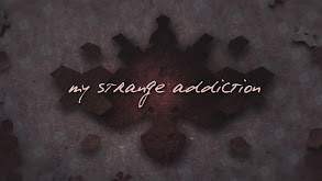 My Strange Addiction thumbnail