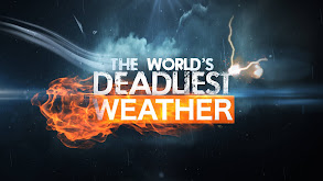 The World's Deadliest Weather thumbnail