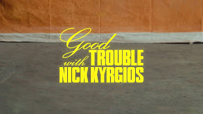 Good Trouble with Nick Kyrgios thumbnail