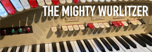 The Mighty Wurlitzer